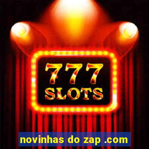 novinhas do zap .com